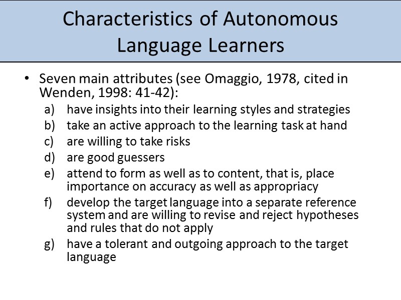 Characteristics of Autonomous  Language Learners Seven main attributes (see Omaggio, 1978, cited in